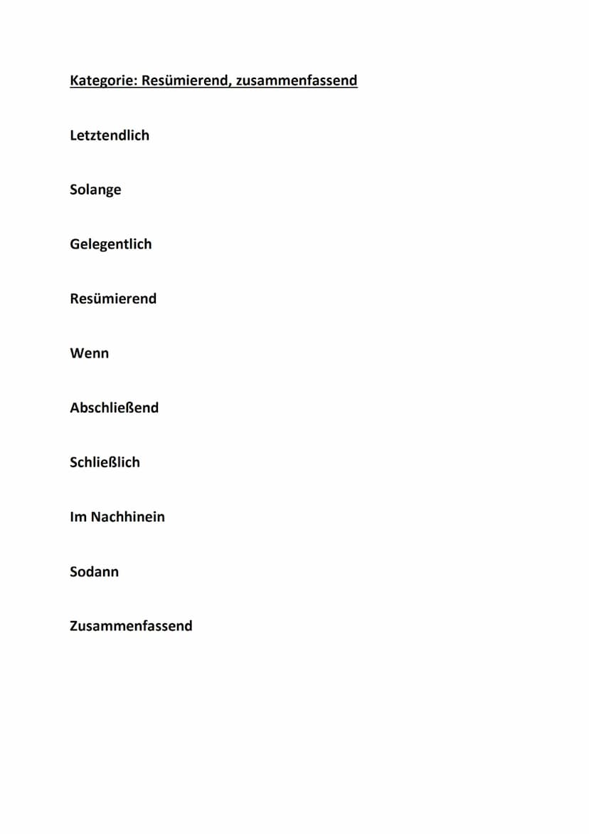 Kategorie: Sequenzierend, unterteilend
Zunächst
Zuerst
An dieser Stelle
Des Weiteren
Darüber hinaus
Ehe
Danach
Gleichzeitig
Daraufhin
Deutsc