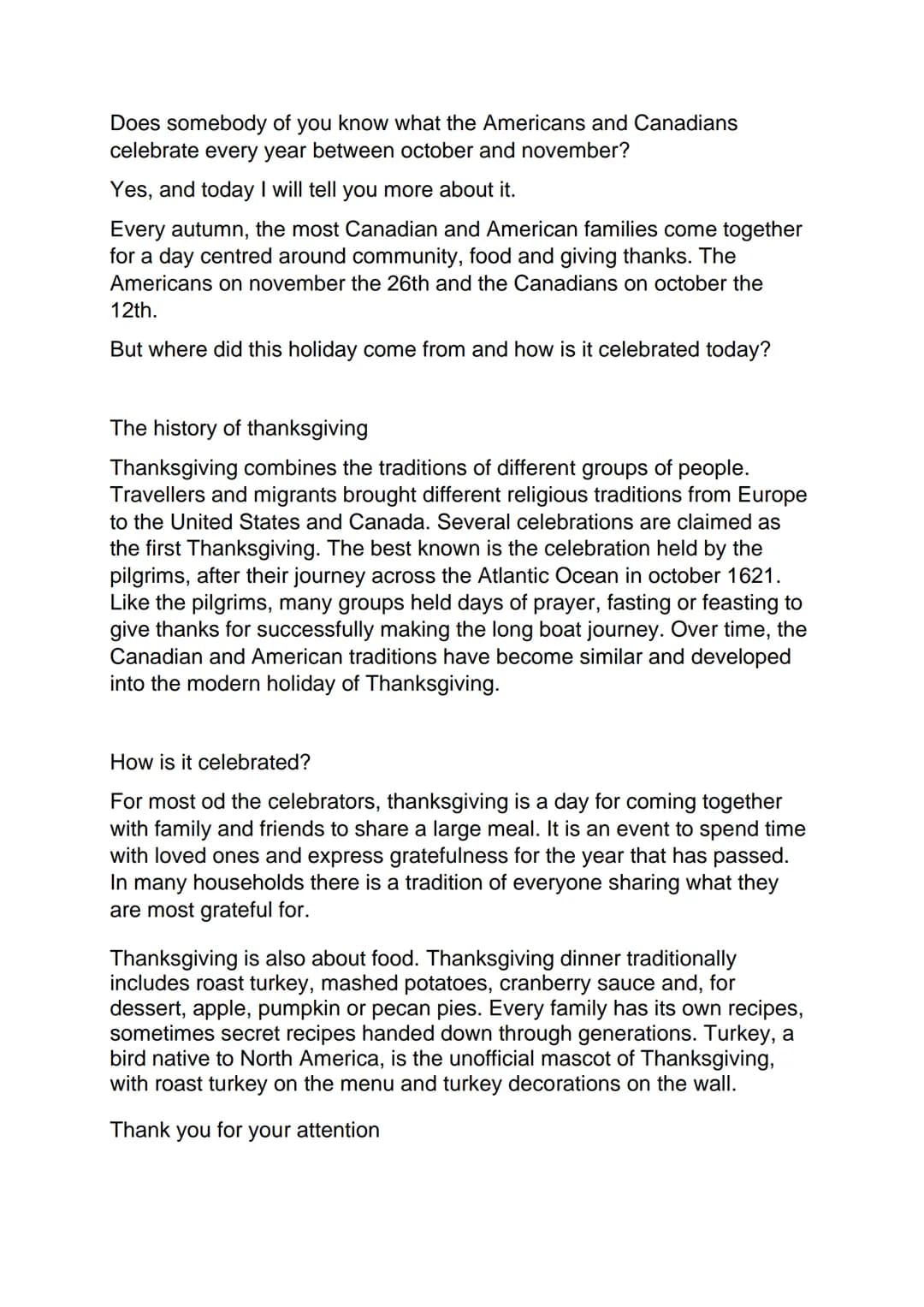 Does somebody of you know what the Americans and Canadians
celebrate every year between october and november?
Yes, and today I will tell you
