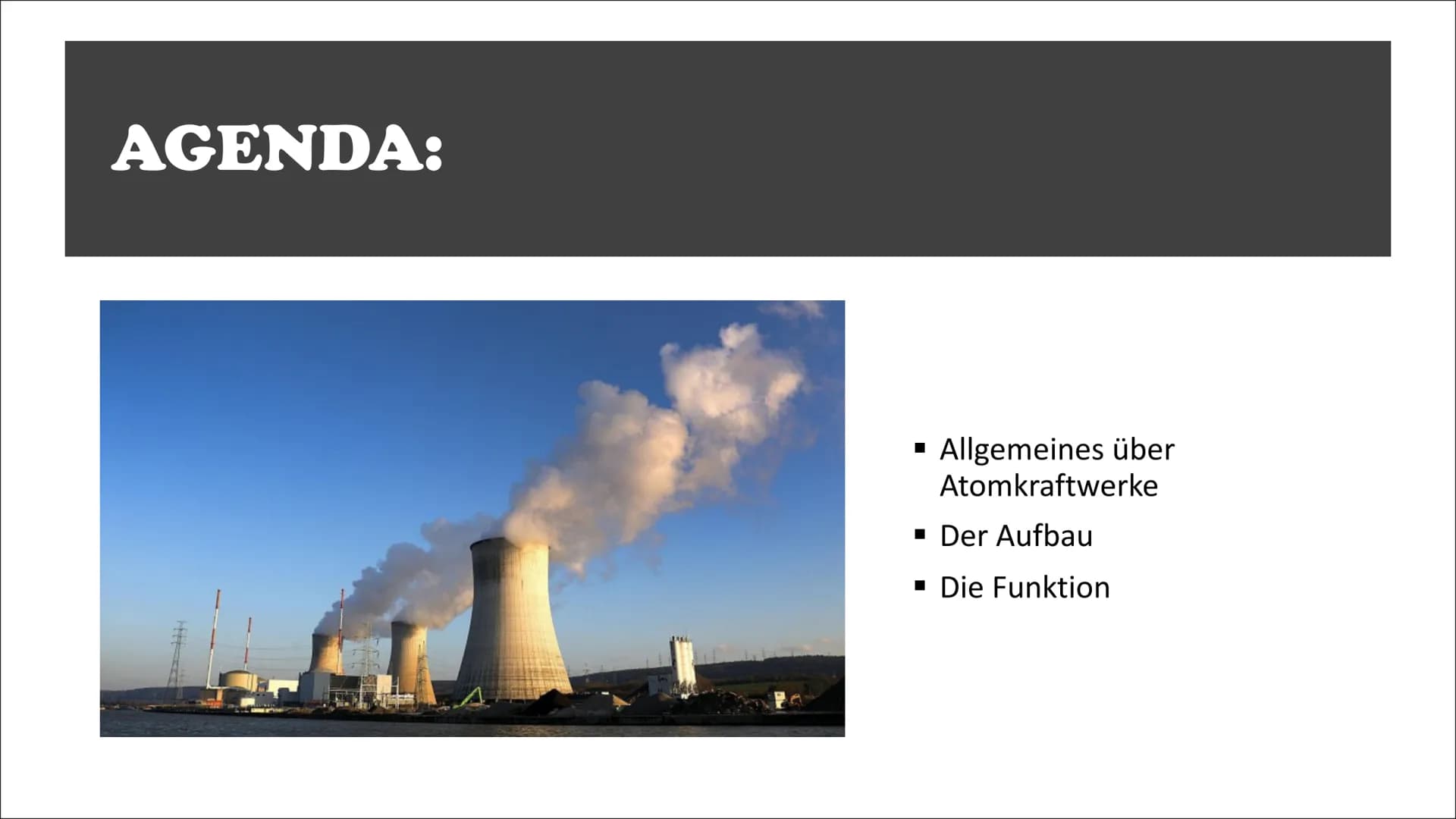 f
88
01:09 Atomkraftwerke-AKW
EXIT ONLY
CAUTION
SEVERE TIRE
DAMAGE
DO NOT ENTER
(Aufbau und Funktion) 0.000 AGENDA:
■
Allgemeines über
Atomk