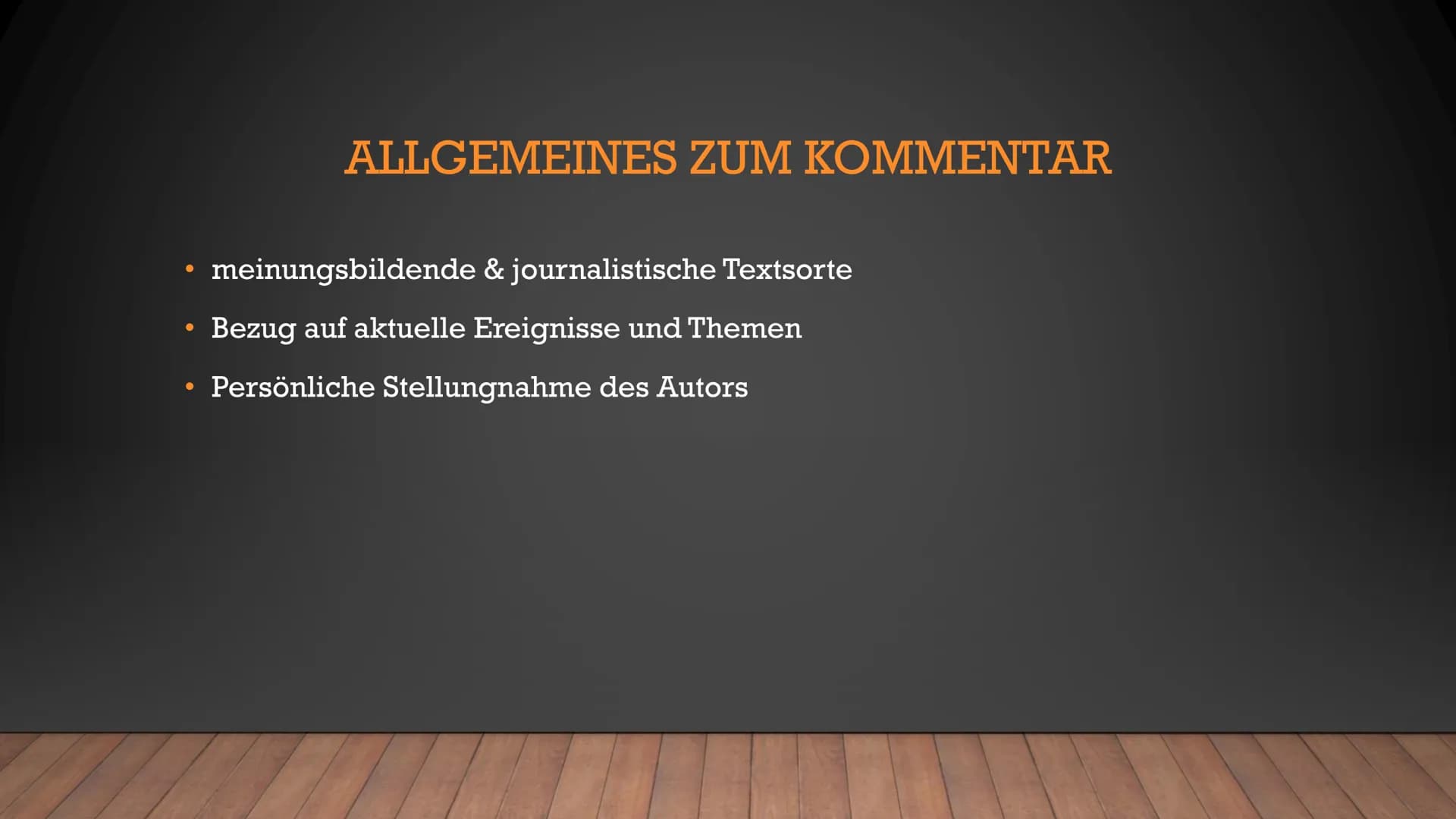 KOMMENTAR
ABITURAUFGABE III B ●
Allgemeines zum Kommentar
Formen eines Kommentars
●
Aufbau & Merkmale und Inhalt des Kommentars
Merkmale
Inh