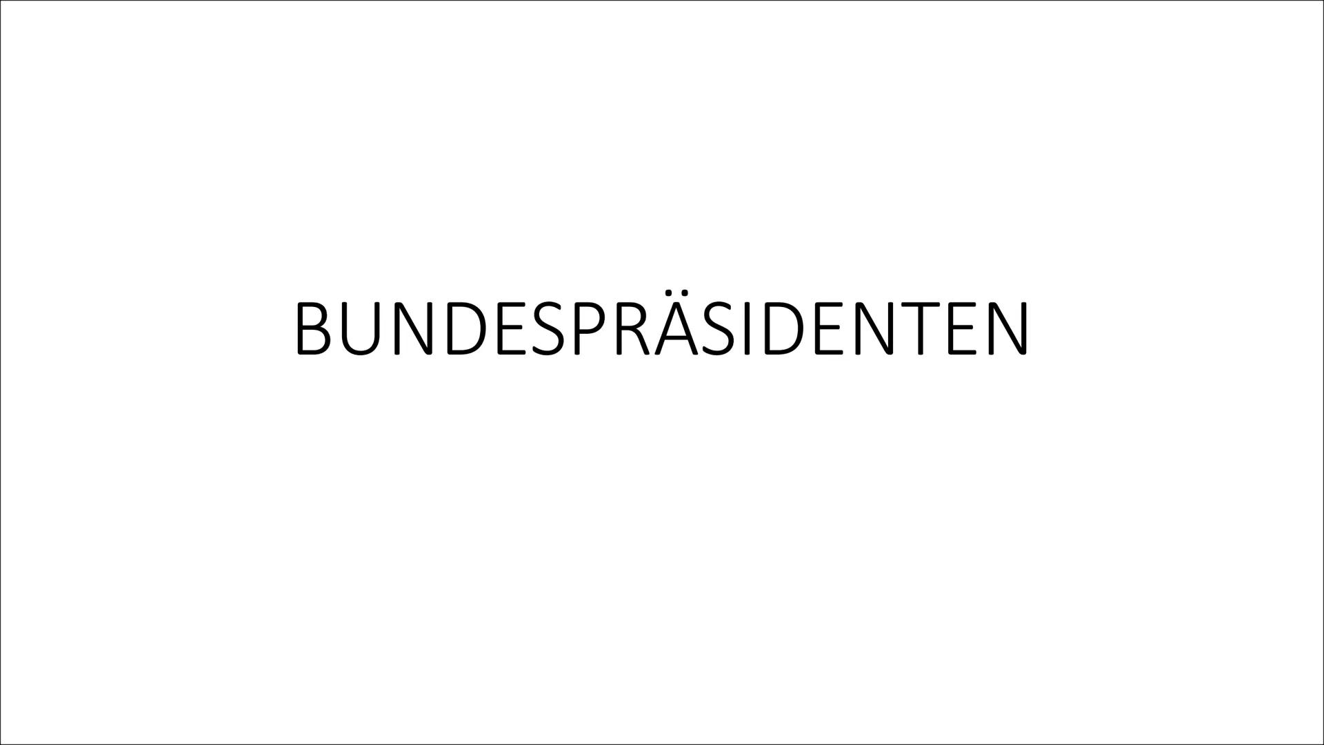 BUNDESPRÄSIDENTEN ●
●
●
●
INHALTSVERZEICHNIS
Vorgänger
• Wahl des Bundespräsidenten
●
Amtsenthebung/ Rücktritt
Allgemeininformationen
●
Aufg