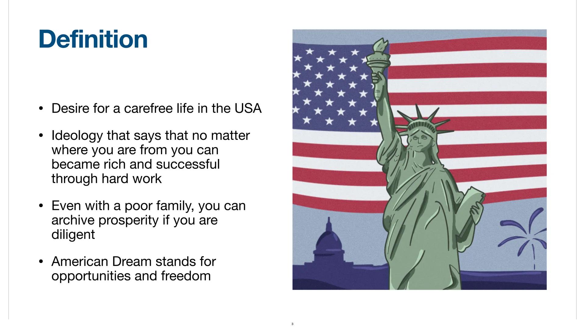# American Dream

By Ibrahim, Adem, Ayda # Biography

• Definition
• What does ist consist of
• History
• Myths
• Financial success
• Educat