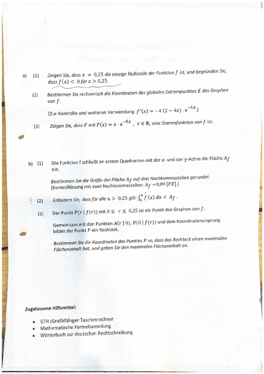 a) (1)
Zeigen Sie, dass x = 0,25 die einzige Nullstelle der Funktion f ist, und begründen Sie,
dass f(x)<0 für x > 0,25.
(2)
4x1
4x
(3)
Zeig