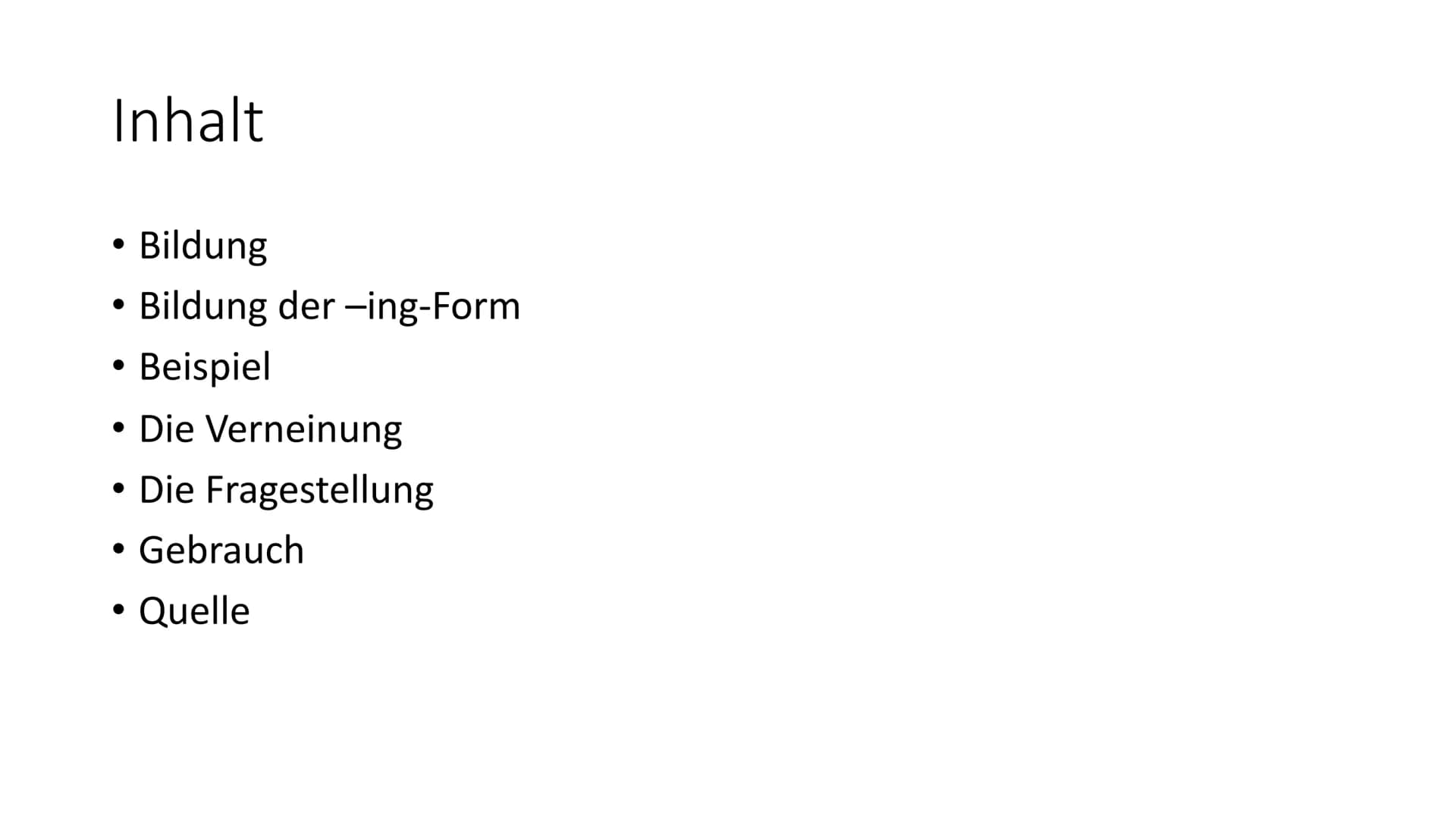 Present Progressive Inhalt
Bildung
• Bildung der -ing-Form
Beispiel
●
●
●
●
Die Verneinung
Die Fragestellung
Gebrauch
Quelle Bildung
Das Pre