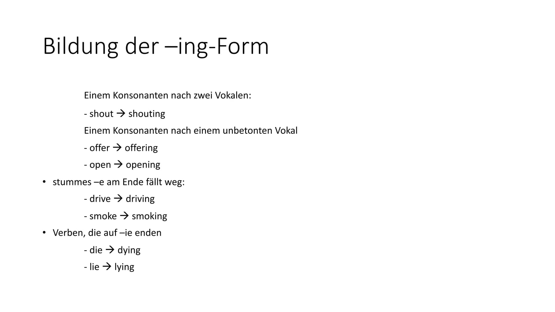 Present Progressive Inhalt
Bildung
• Bildung der -ing-Form
Beispiel
●
●
●
●
Die Verneinung
Die Fragestellung
Gebrauch
Quelle Bildung
Das Pre