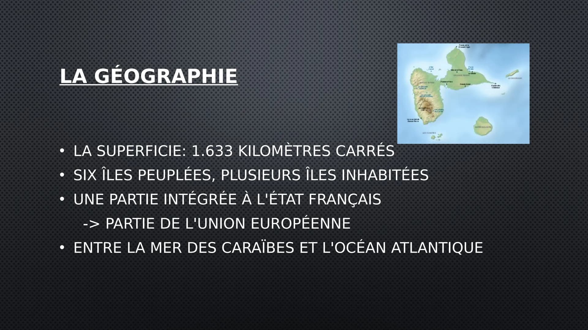 GUADELOUPE
UNE RÉGION EN FRANCE DES INFORMATIONS GÉNÉRALES
LANGUE OFFICIELLE: FRANÇAIS
LE NOMBRE D'HABITANTS: 387.629 (2018)
• LIEU PRINCIPA