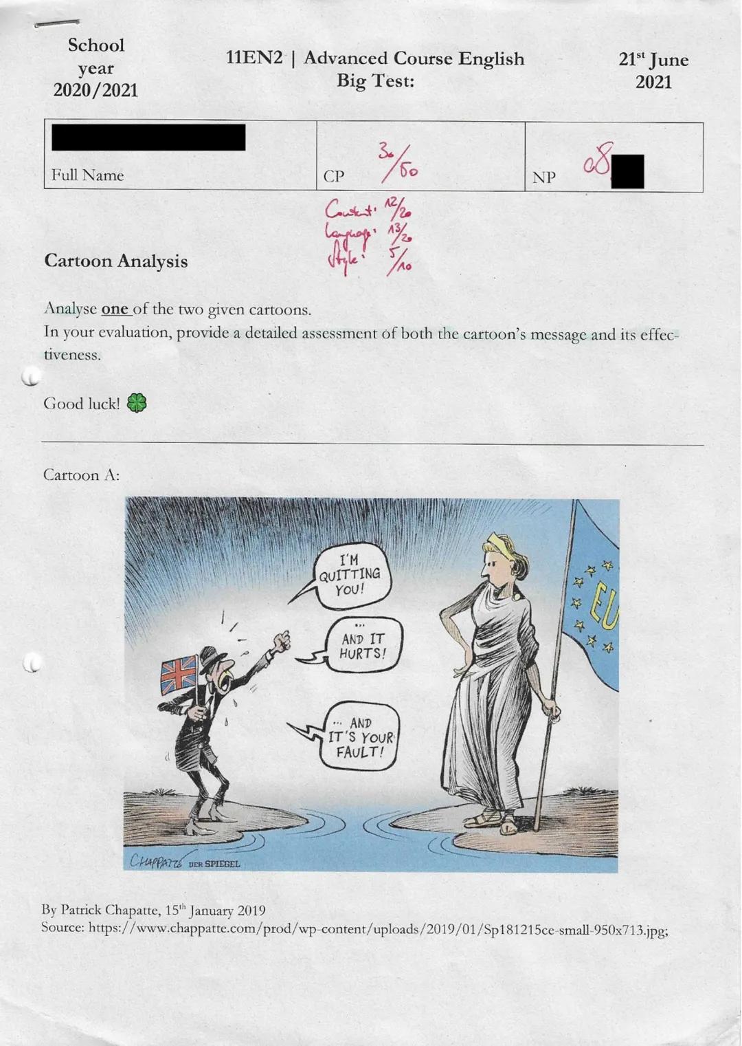 School
year
2020/2021
Full Name
Good luck!
Cartoon A:
11EN2 | Advanced Course English
Big Test:
Снаррачче о
Cartoon Analysis
Analyse one of 