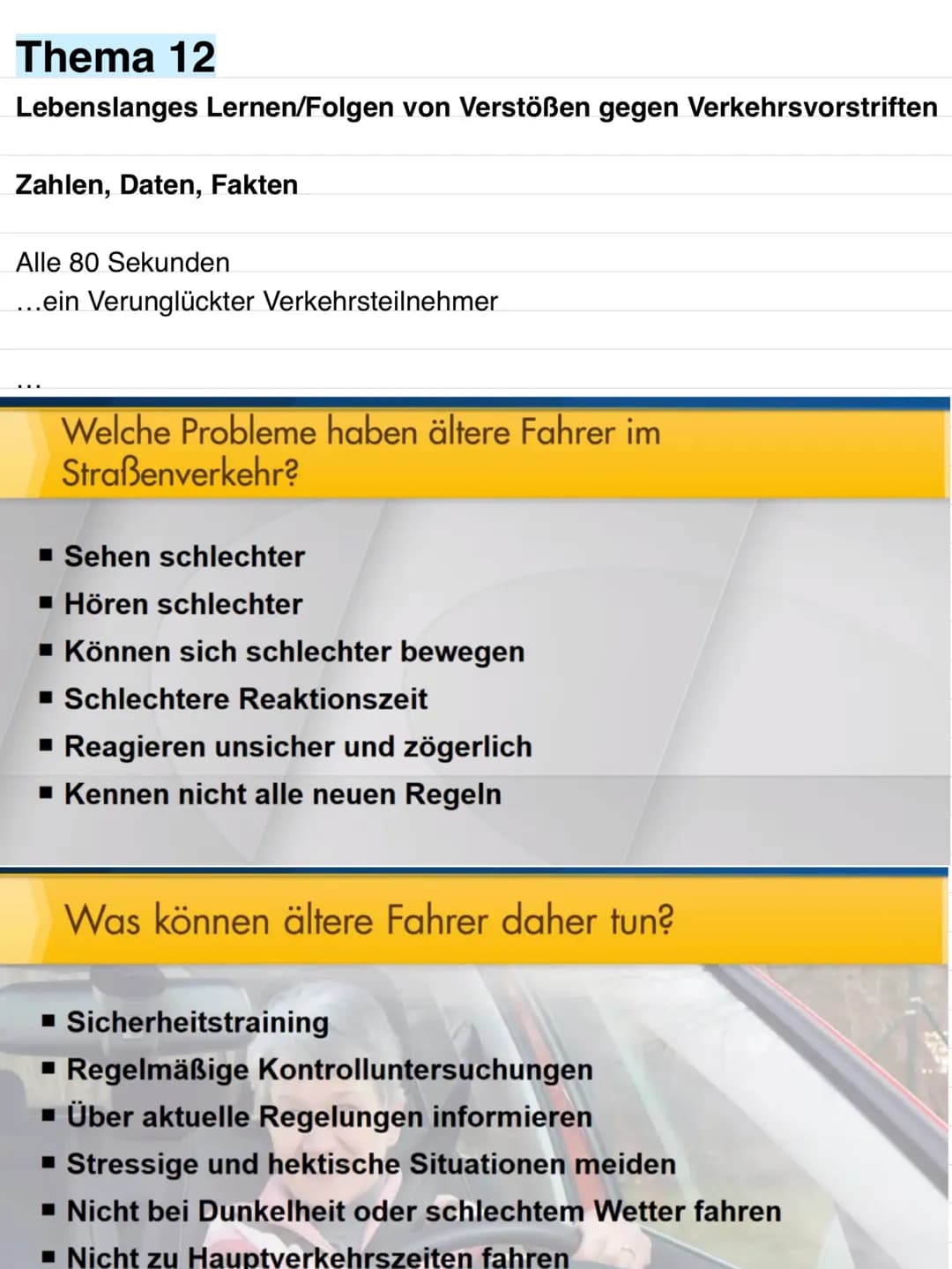 Thema 12
Lebenslanges Lernen/Folgen von Verstößen gegen Verkehrsvorstriften
Zahlen, Daten, Fakten
Alle 80 Sekunden
...ein Verunglückter Verk