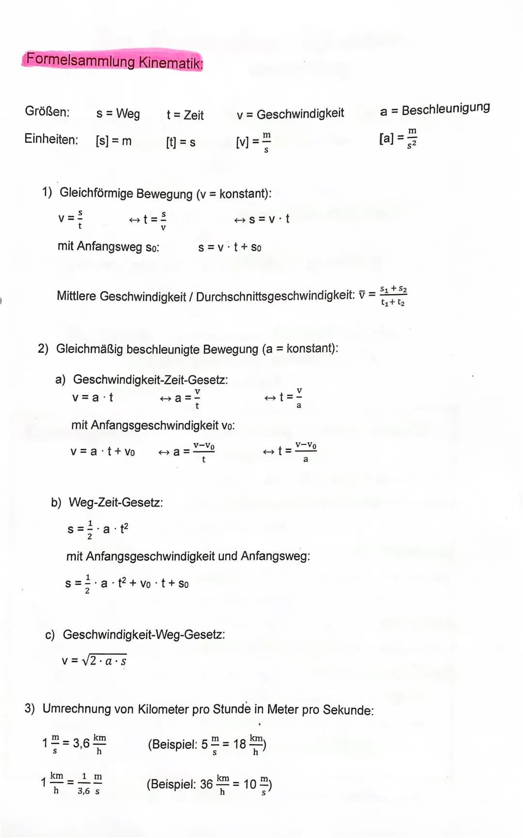 Formelsammlung Kinematik:
Größen: s = Weg
Einheiten: [s] = = m
1) Gleichförmige Bewegung (v = konstant):
v = ²/2
→t=²/
mit Anfangsweg so:
v=