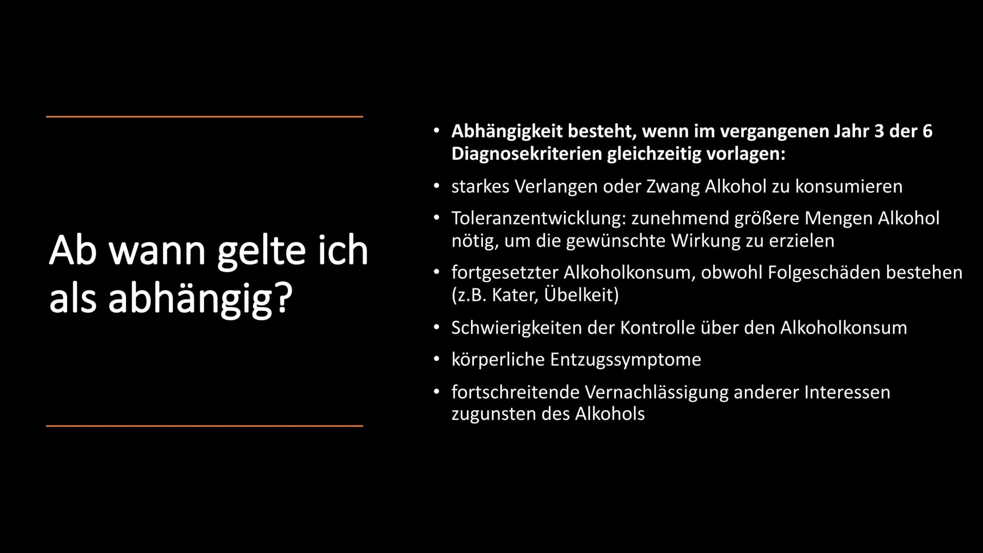 Alkoholsucht Gliederung
Ursachen
Ab wann gelte ich als abhängig?
• Entstehung der Sucht
●
• Das Belohnungssystem
Das 4-Phasen-Modell nach Je