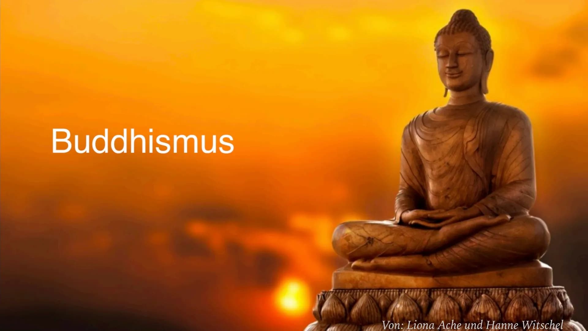 Buddhismus
Von: Liona Ache und Hanne Witschel INHALTSVERZEICHNIS
➤ Buddhas Leben
➤ Vier Ausfahrten
➤ Lehre des Buddhas
➤ Vier edlen Wahrheit
