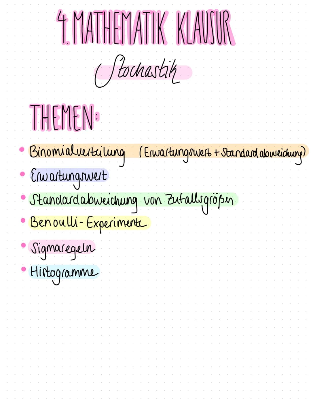 4. MATHEMATIK KLAUSUR
Stochastik
THEMEN
Binomial verteilung (Erwartungswert + Standard abweichung)
Erwartungswert
Standardabweichung von Zuf