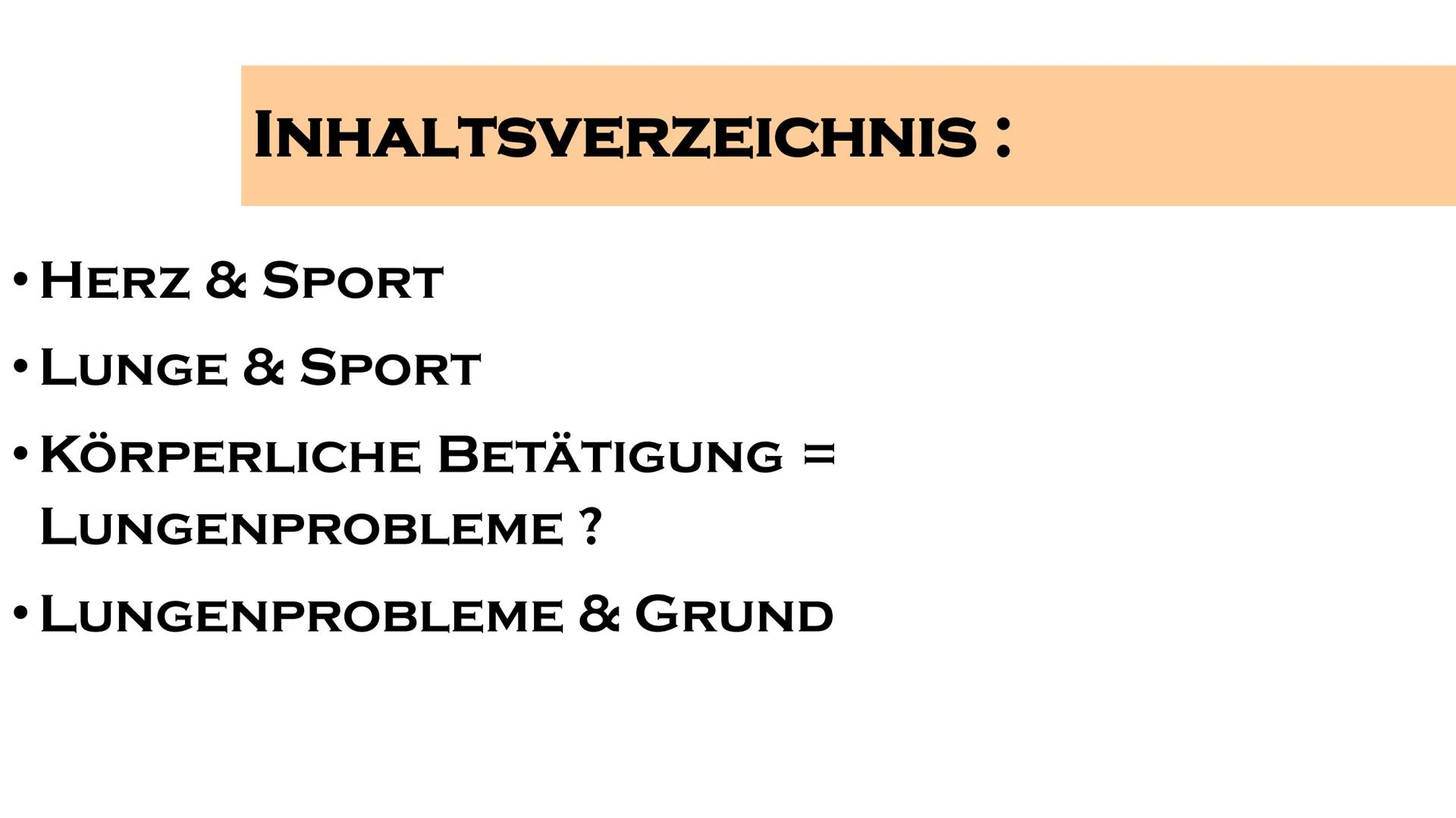 HERZ- UND
LUNGEN
FUNKTION BEI
SPORTLICHEN
ABLÄUFEN INHALTSVERZEICHNIS :
• HERZ & SPORT
• LUNGE & SPORT
• KÖRPERLICHE BETÄTIGUNG
?
& GRUND
LU