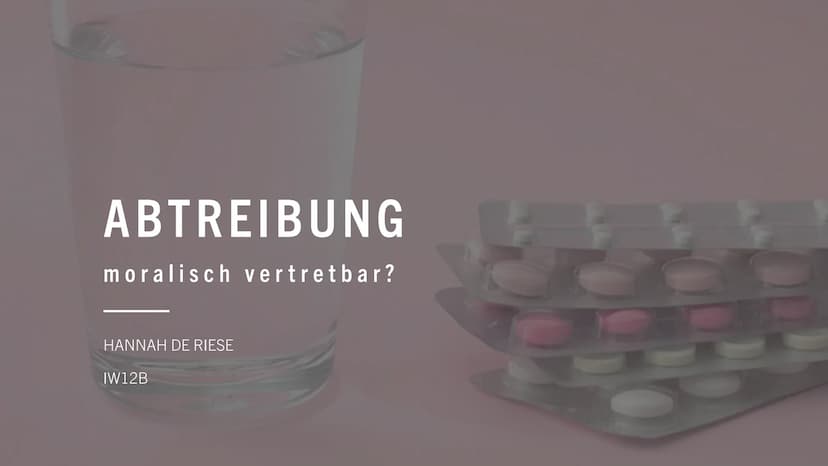 EMBRYO
12.SSW ABTREIBUNG
moralisch vertretbar?
HANNAH DE RIESE
IW12B INHALTSVERZEICHNIS
1. Allgemeines
2. Rechtliche Grundlagen
3. Gründe fü