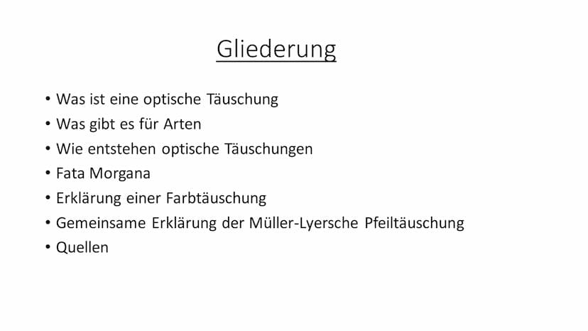 (O)
Optische Täuschung • Was ist eine optische Täuschung
Was gibt es für Arten
●
• Wie entstehen optische Täuschungen
Fata Morgana
●
Glieder