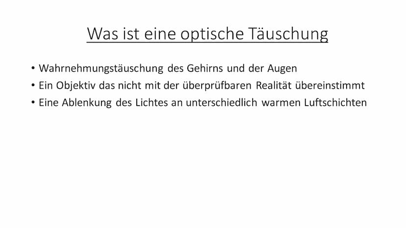 (O)
Optische Täuschung • Was ist eine optische Täuschung
Was gibt es für Arten
●
• Wie entstehen optische Täuschungen
Fata Morgana
●
Glieder