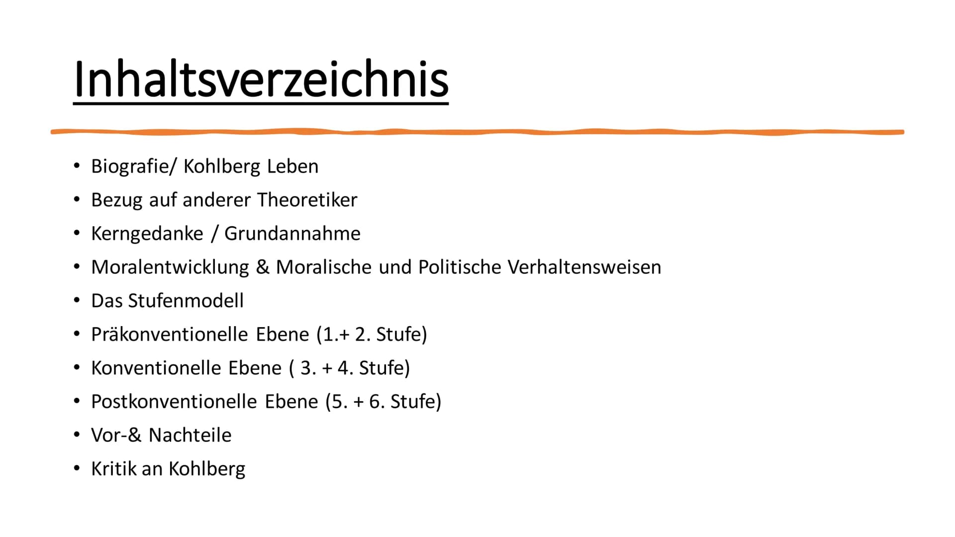 Lawrence Kohlberg Inhaltsverzeichnis
●
●
●
Moralentwicklung & Moralische und Politische Verhaltensweisen
Das Stufenmodell
Präkonventionelle 