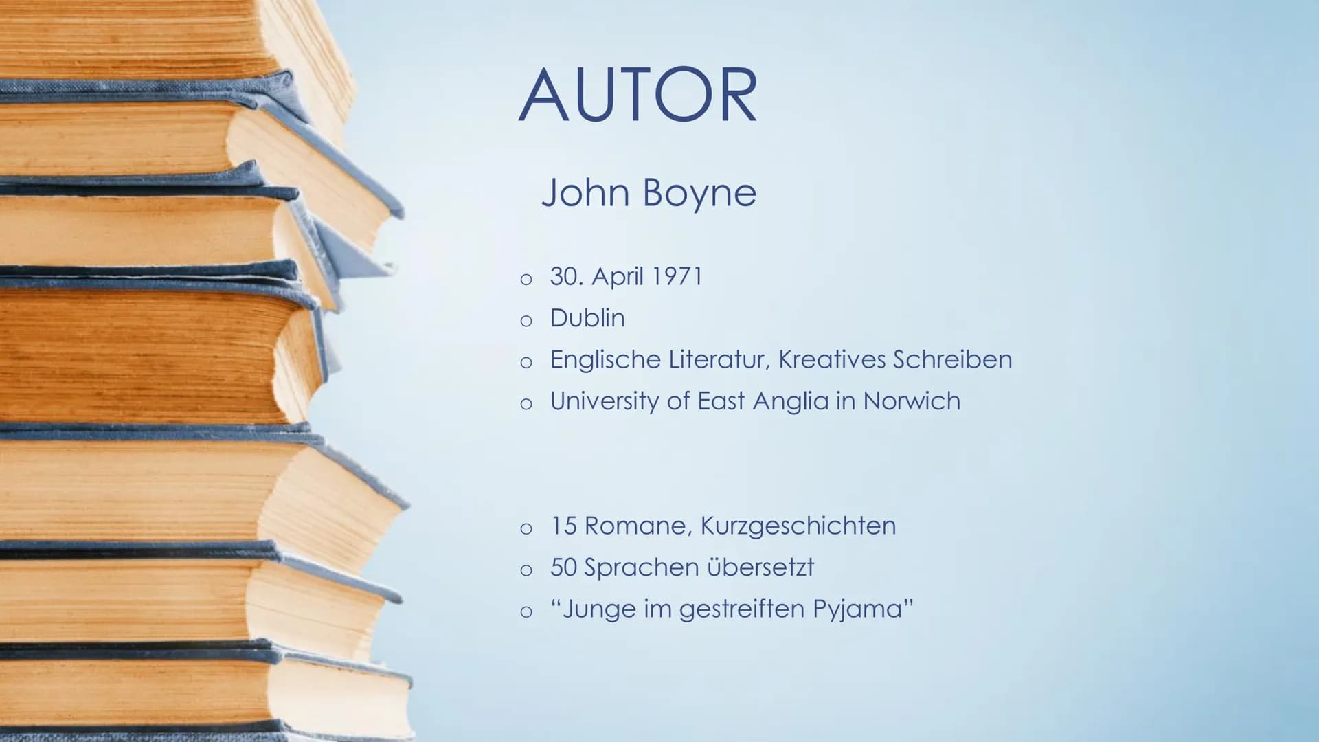 www.
Der Junge
auf dem Berg Autor John Boyne
John Boyne wurde am 30. April 1971 in Dublin, Irland, geboren, wo er bis jetzt lebt. Er
studier