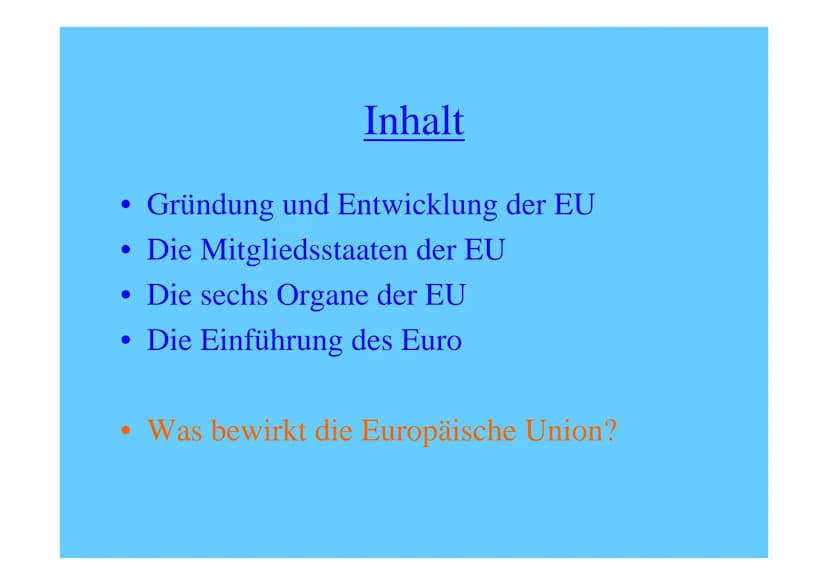Die europäische Union Inhalt
Gründung und Entwicklung der EU
• Die Mitgliedsstaaten der EU
• Die sechs Organe der EU
• Die Einführung des Eu