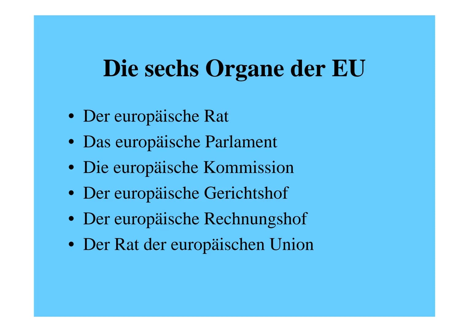Die europäische Union Inhalt
Gründung und Entwicklung der EU
• Die Mitgliedsstaaten der EU
• Die sechs Organe der EU
• Die Einführung des Eu