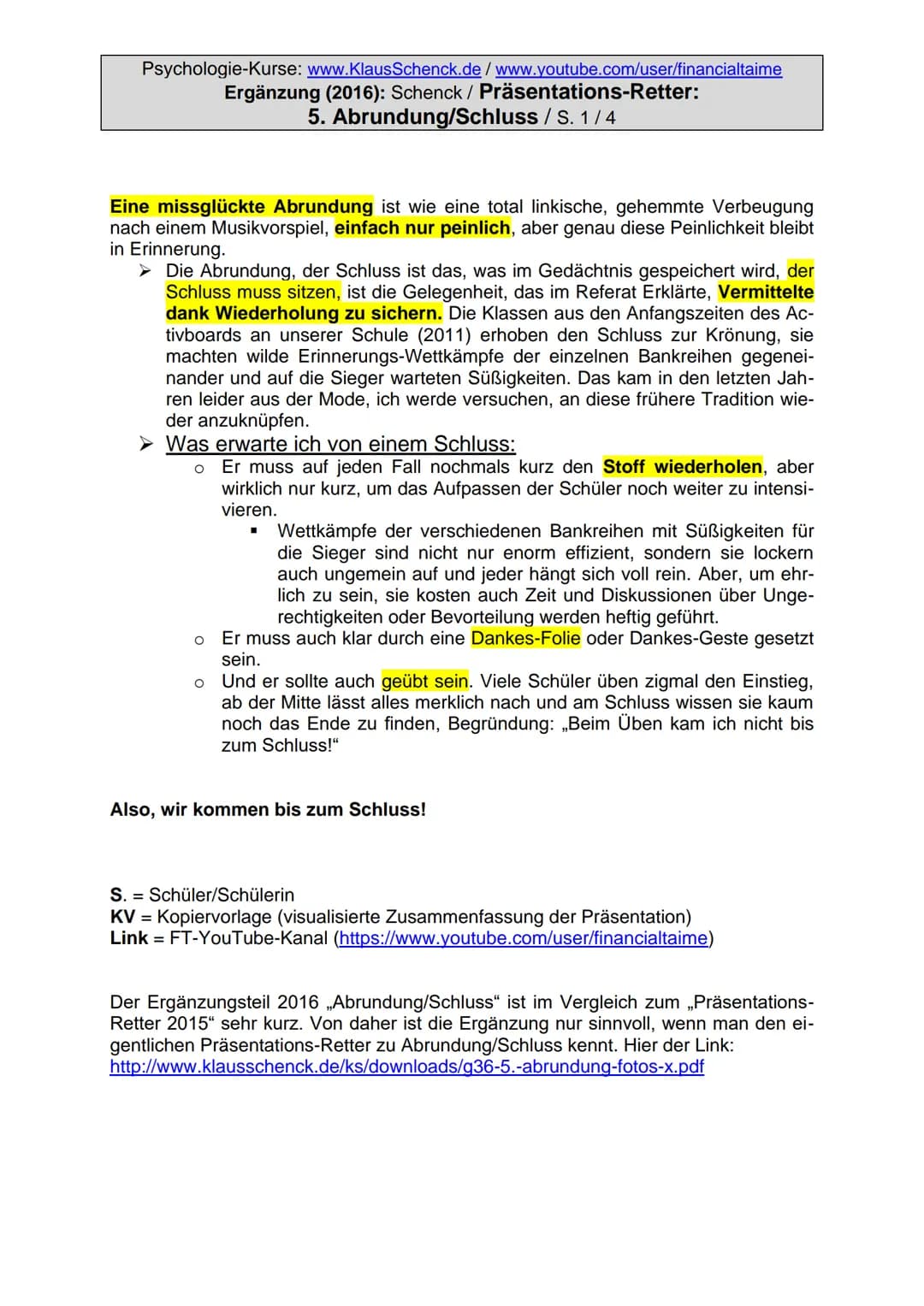 Psychologie-Kurse: www.KlausSchenck.de/www.youtube.com/user/financialtaime
Ergänzung (2016): Schenck / Präsentations-Retter: 1. Einstieg / S