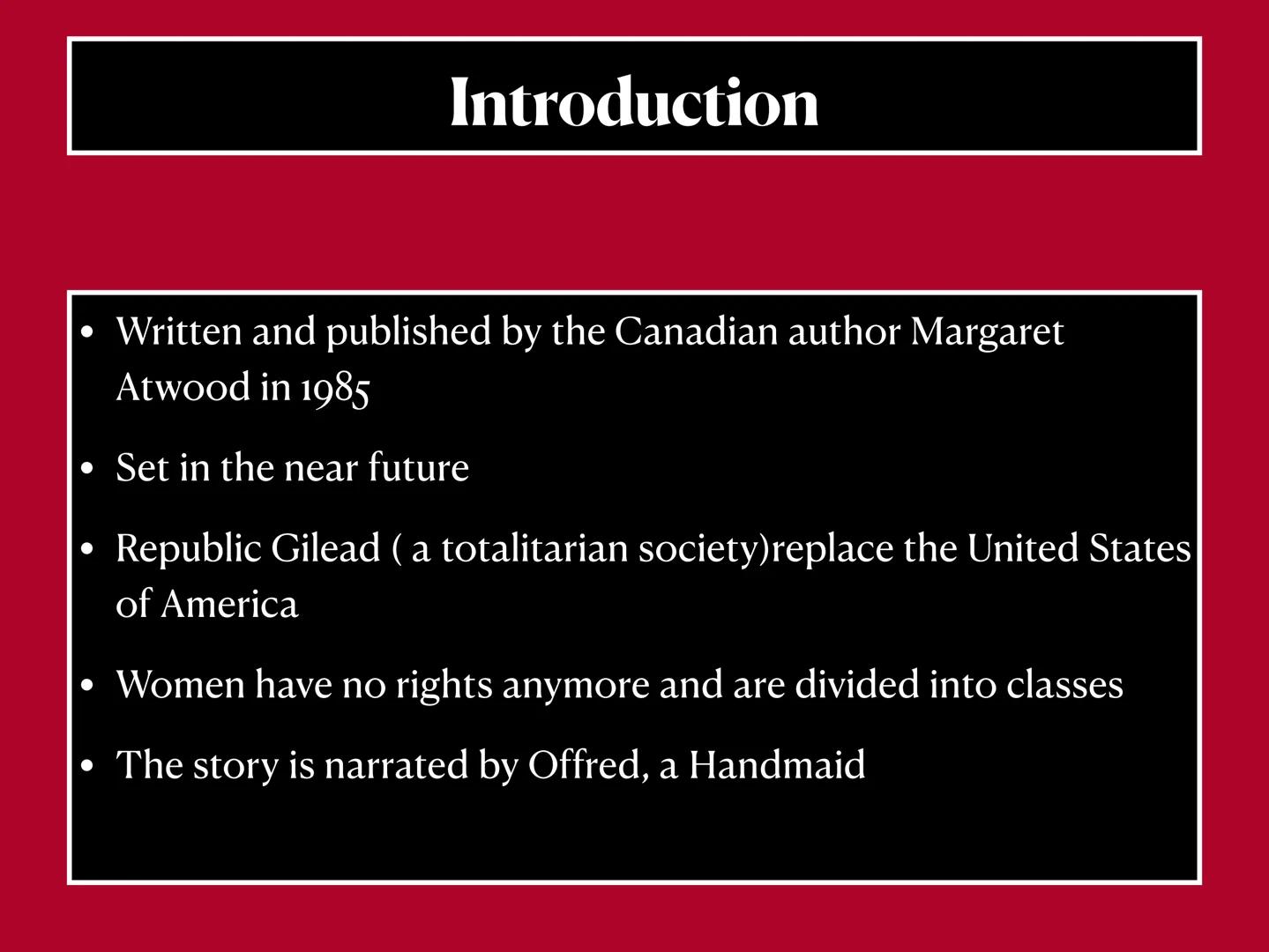 The Handmaid's Tale ●
●
●
Introduction
Written and published by the Canadian author Margaret
Atwood in 1985
Set in the near future
Republic 