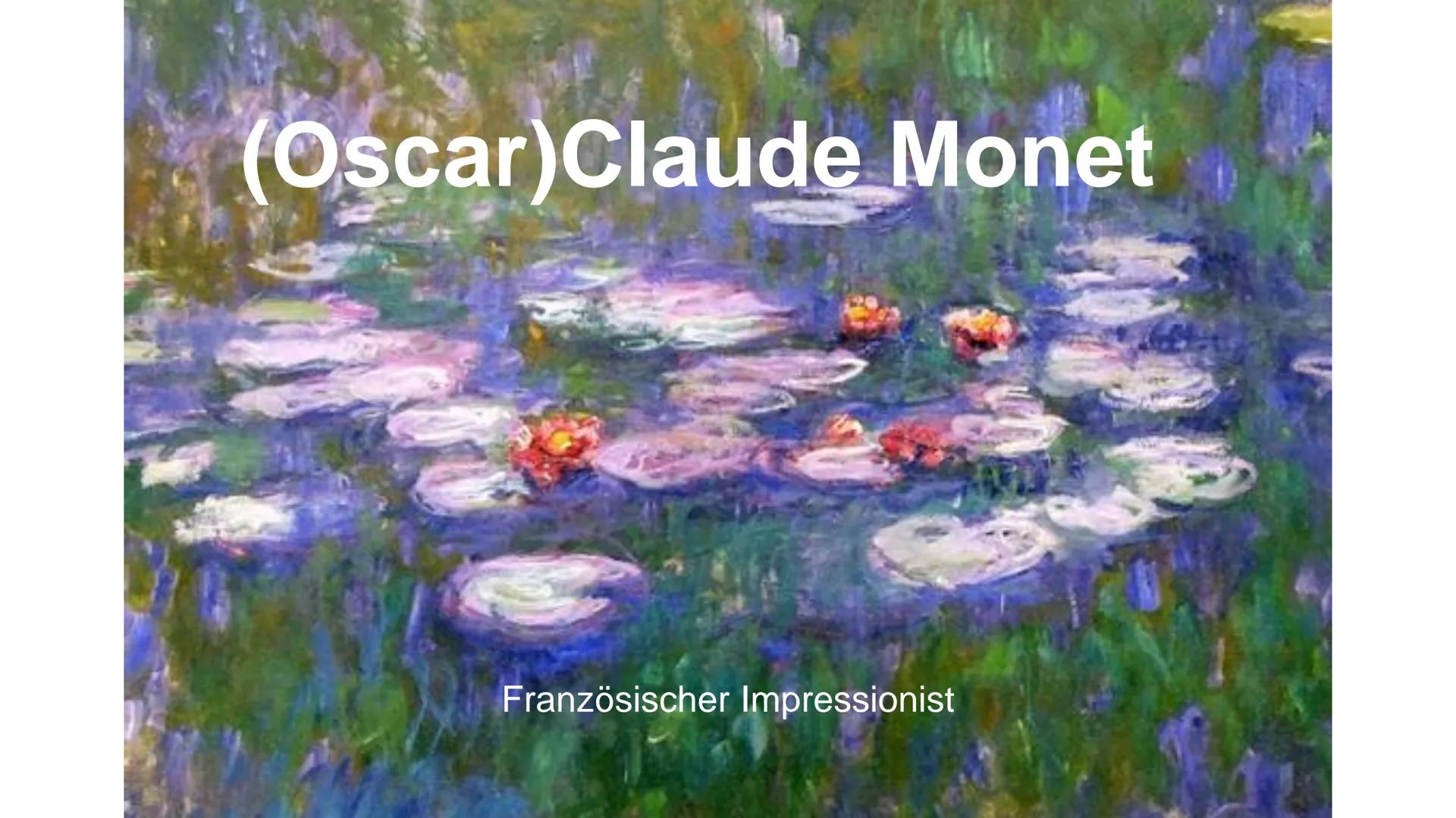 (Oscar)Claude Monet
Französischer Impressionist Weg im Garten Giverny (1902) Über Claude Monet
• Am 14. November 1840 in Paris geboren
• t 5