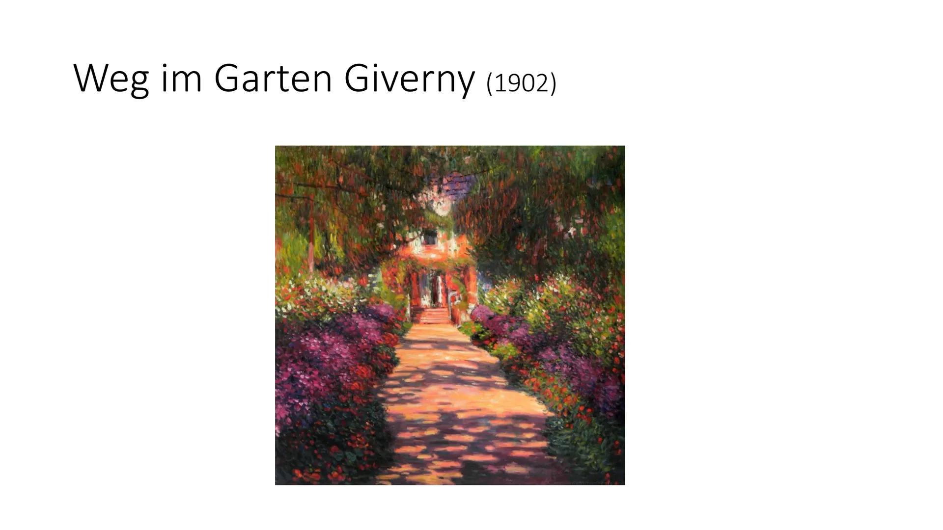 (Oscar)Claude Monet
Französischer Impressionist Weg im Garten Giverny (1902) Über Claude Monet
• Am 14. November 1840 in Paris geboren
• t 5