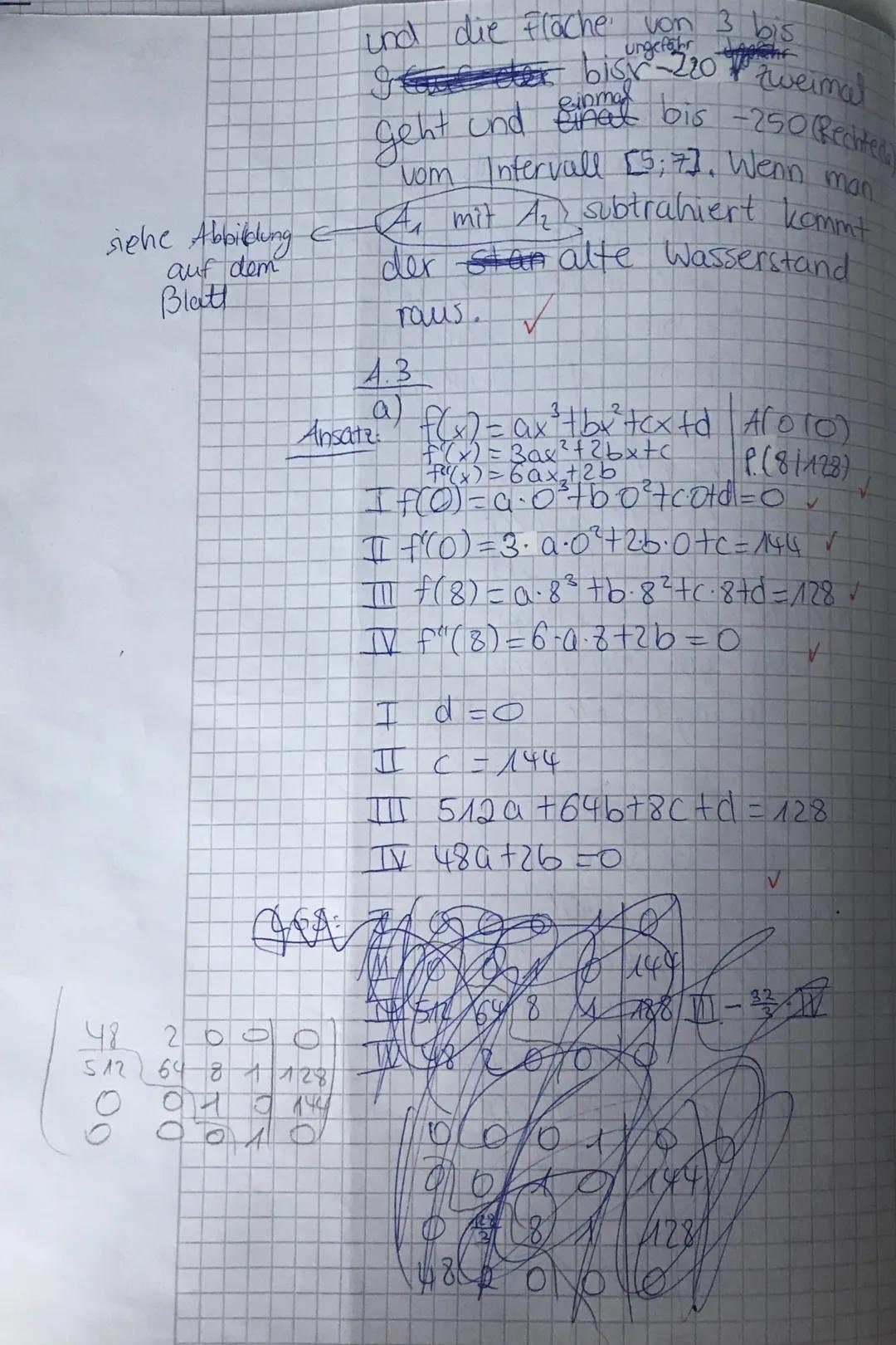 A.2
a) [1;3] => Wasser läuft zu
[3;9] => wasser lauff db
ur!
b)
Am Anfang fließt 800m ³ hinzu
und es wird immer weniger
aber tar bis zu 3 St