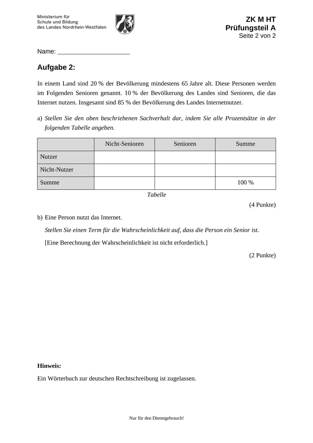 Ministerium für
Schule und Bildung
des Landes Nordrhein-Westfalen
Name:
Zentrale Klausur am Ende der Einführungsphase
2018
Mathematik
Prüfun