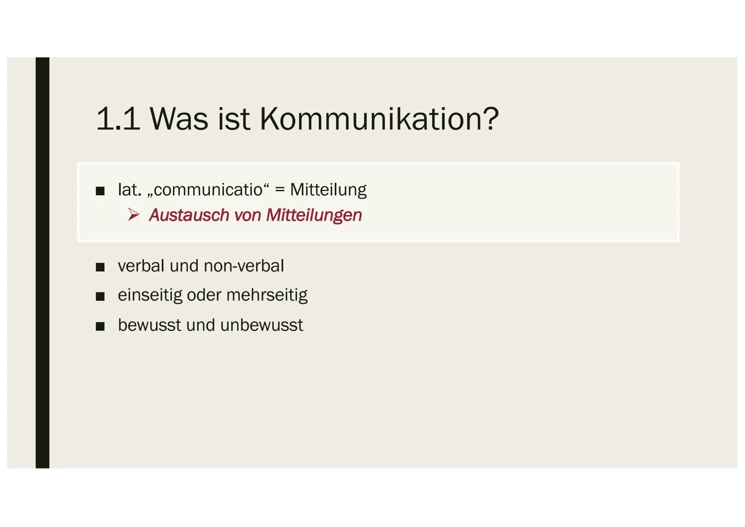 KOMMUNIKATIONSMODELLE 1.1 Was ist Kommunikation?
lat. ,,communicatio" = Mitteilung
Austausch von Mitteilungen
●
●
●
●
1.2 a) Was ist ein Kom