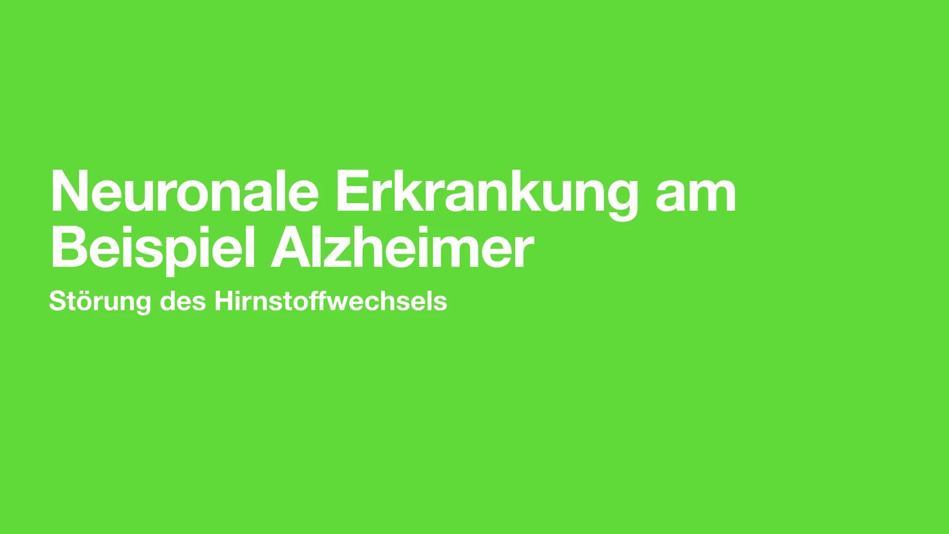 Neuronale Erkrankung am
Beispiel Alzheimer
Störung des Hirnstoffwechsels Inhalt
●
• Demenz und Alzheimer
• Symptome von Alzheimer
●
• Neuron