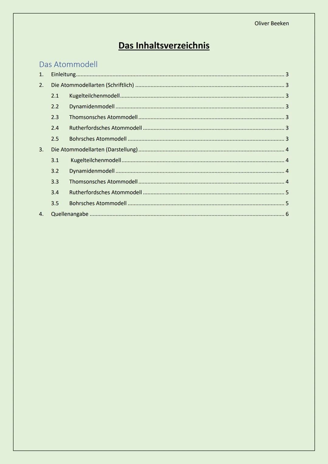 Elektron
Chemie
Das Atommodell
Neutron
Atom-
kern
Von: Oliver Beeken
Klasse: FGW01
Oliver Beeken
Proton Das Atommodell
1. Einleitung...
2. D