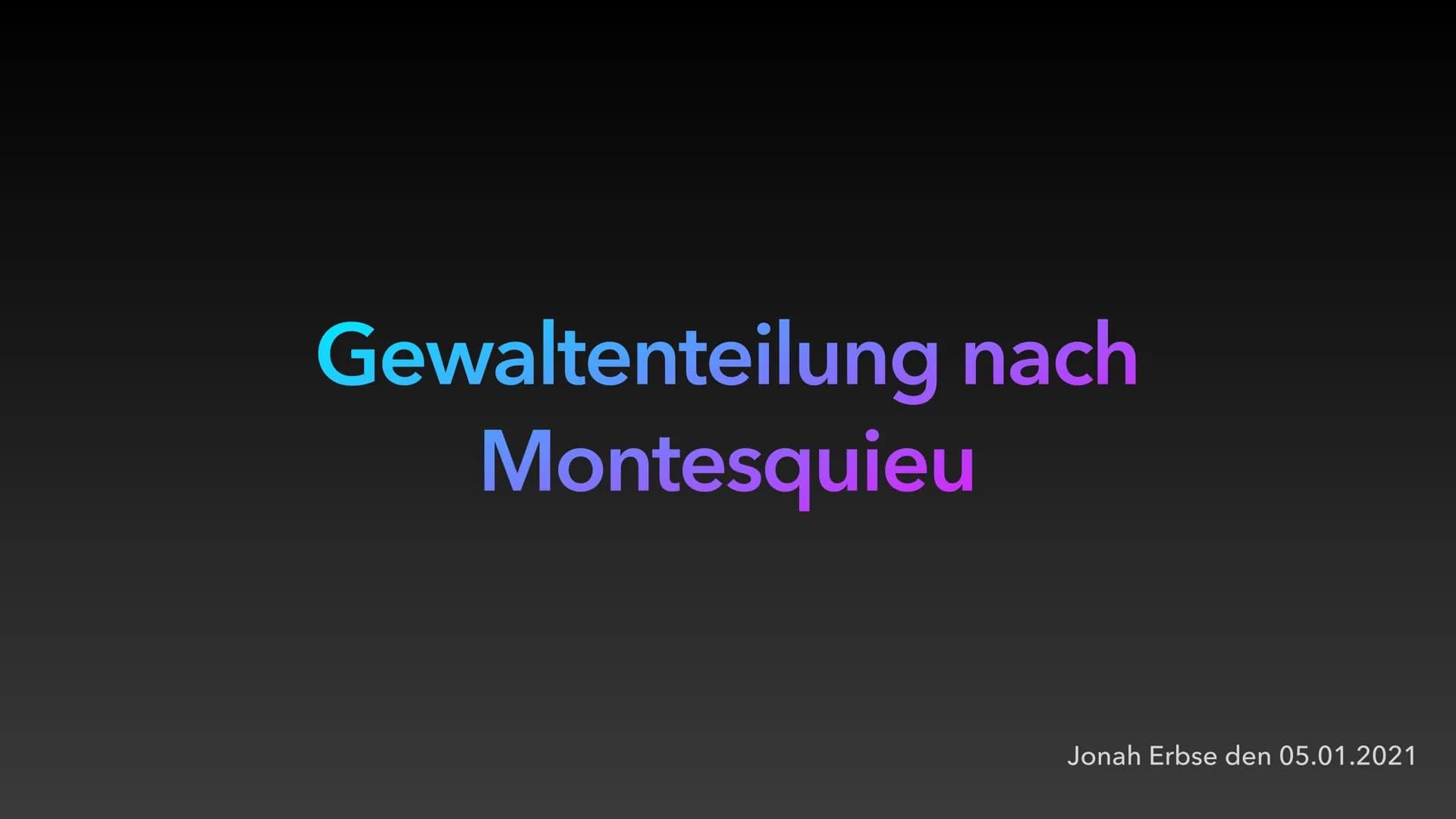 Gewaltenteilung nach
Montesquieu
Jonah Erbse den 05.01.2021 Gliederung
1. Geschichtliche Einordnung
• 2. Biografie
• 3. Staatstheorie ,,vom 