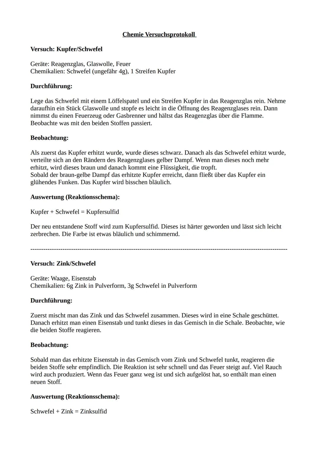 Versuch: Kupfer/Schwefel
Geräte: Reagenzglas, Glaswolle, Feuer
Chemikalien: Schwefel (ungefähr 4g), 1 Streifen Kupfer
Durchführung:
Lege das