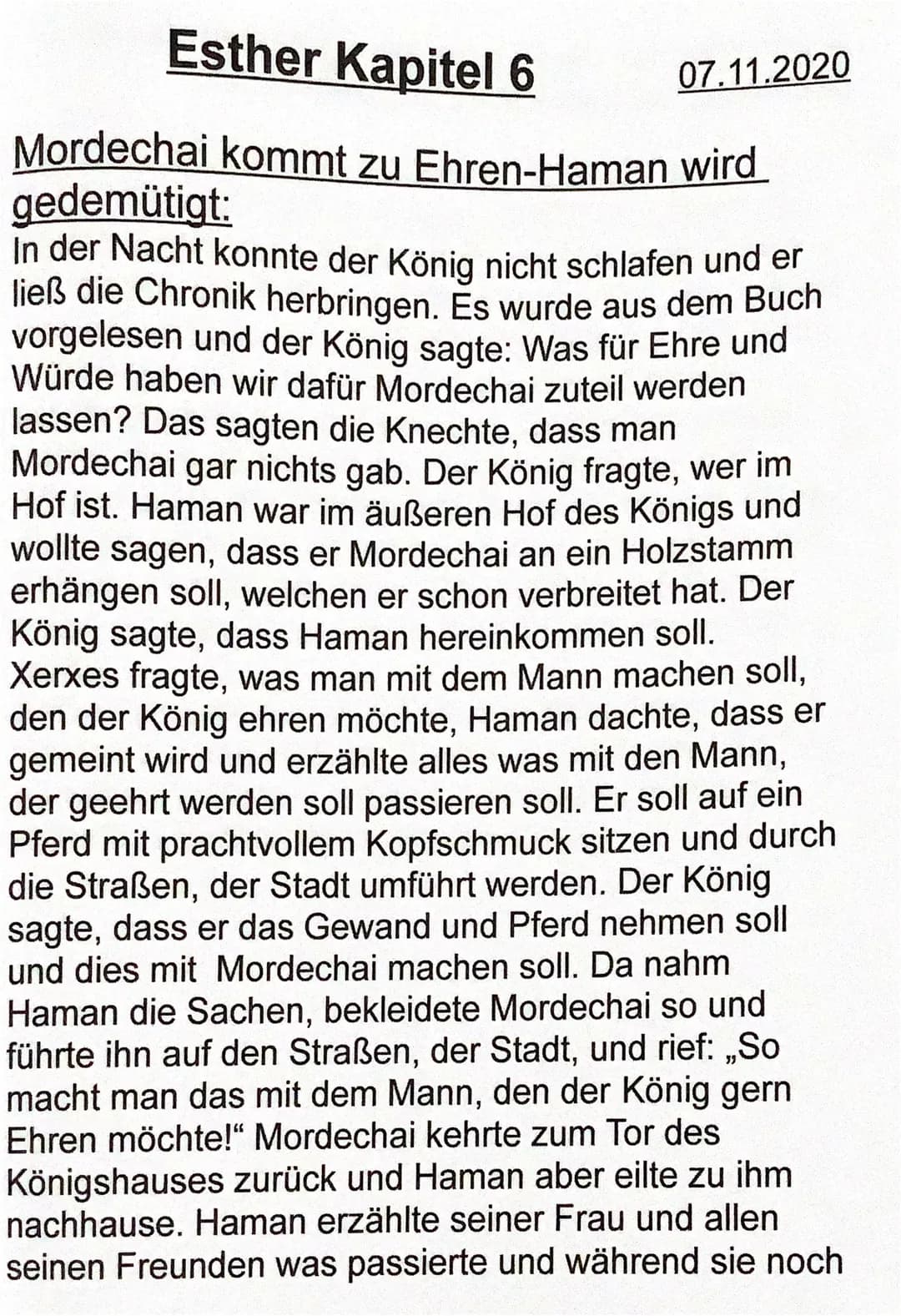 Esther Kapitel 6
Mordechai kommt zu Ehren-Haman wird
gedemütigt:
In der Nacht konnte der König nicht schlafen und er
ließ die Chronik herbri