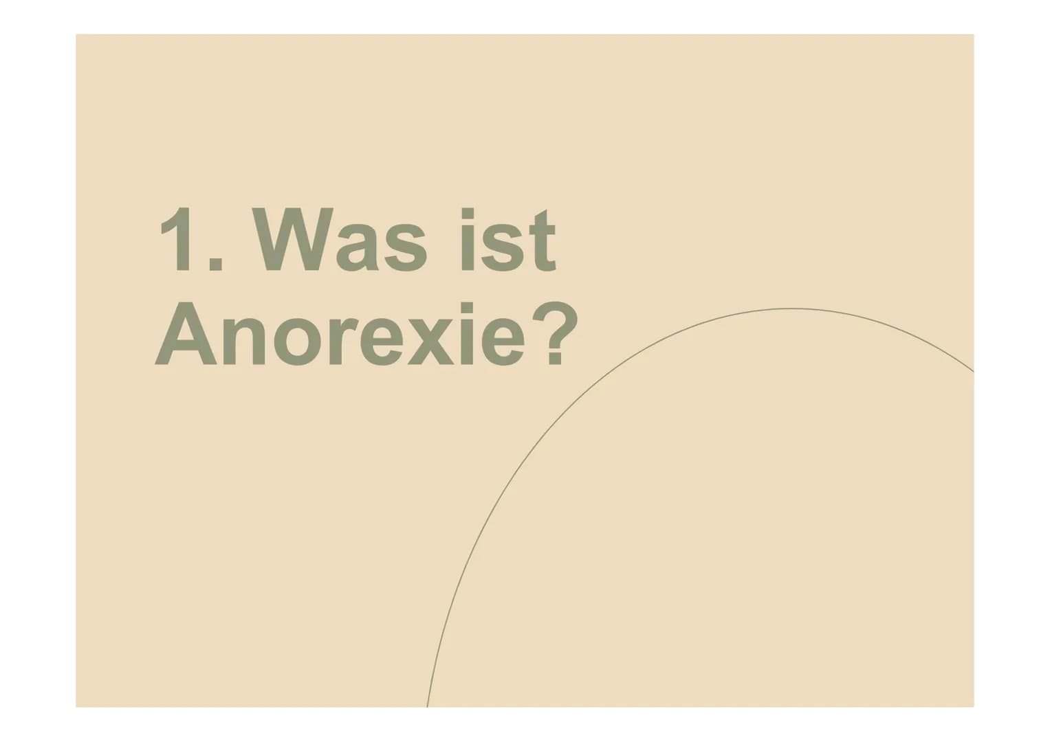 Anorexia
Nervosa
Magersucht Gliederung
1
Was ist Anorexie?
2
Ursachen
3
Symptome
4
Krankheitsverlauf
5
Folgen
6
Prognose
7
Wie gehe ich
dami