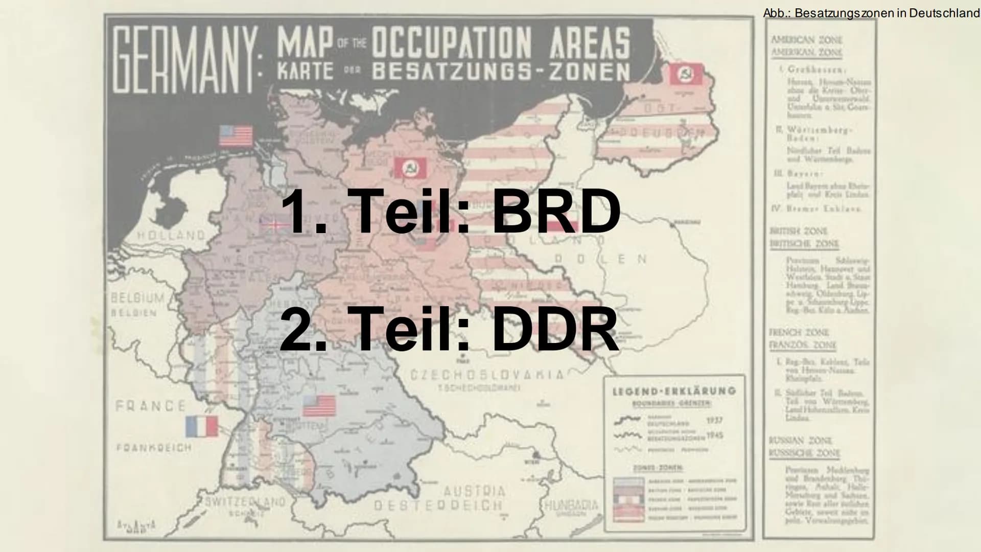 GERMANY:
BELGIEN
FRANCE
FOANKREICH
MAP OF THE OCCUPATION AREAS
KARTE BESATZUNGS-ZONEN
DER
ATATA
Zwei deutsche Literaturen:
BRD-DDR
SWITZERLA