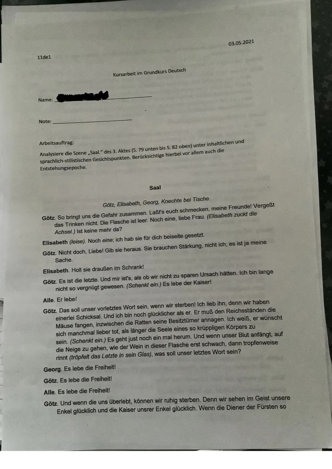 11de1
Name:
Note:
Arbeitsauftrag:
Kursarbeit im Grundkurs Deutsch
03.05.2021
Analysiere die Szene ,,Saal." des 3. Aktes (S. 79 unten bis S. 