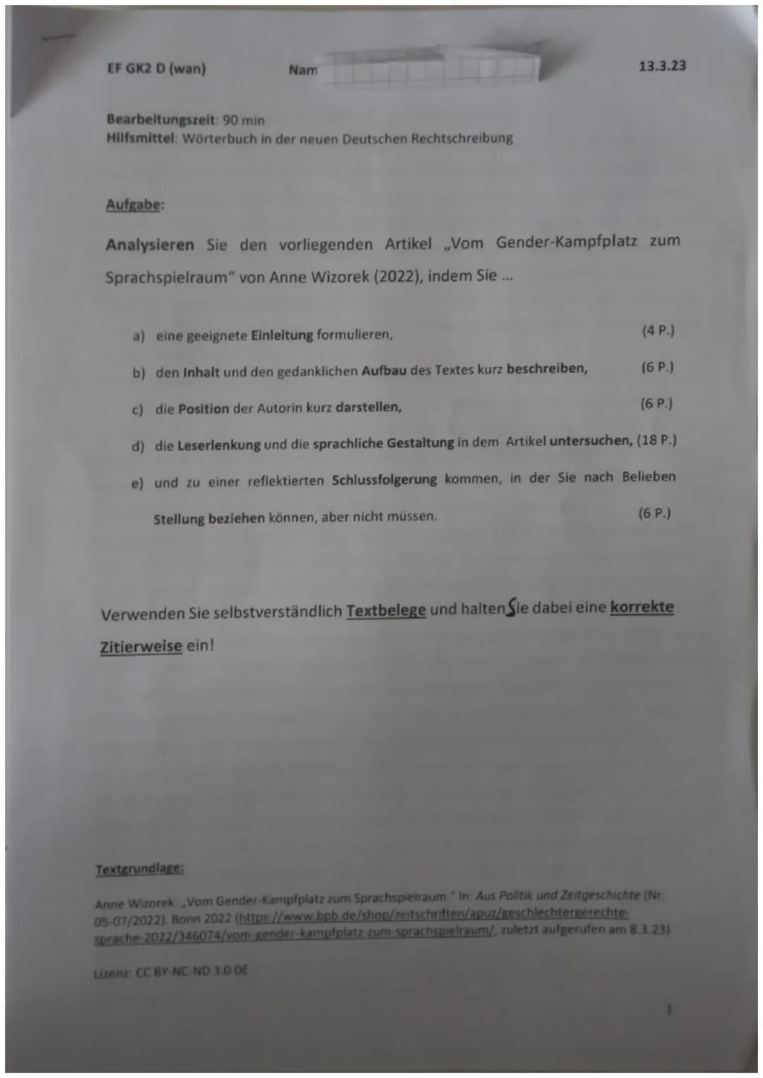 EF GK2 D (wan)
Bearbeitungszeit: 90 min
Hilfsmittel: Wörterbuch in der neuen Deutschen Rechtschreibung
Aufgabe:
Nam
13.3.23
Analysieren Sie 
