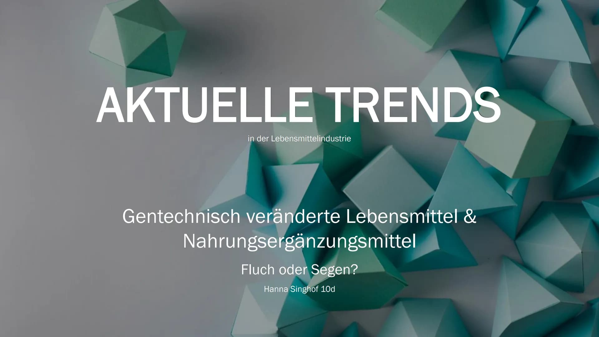 AKTUELLE TRENDS
in der Lebensmittelindustrie
Gentechnisch veränderte Lebensmittel &
Nahrungsergänzungsmittel
Fluch oder Segen?
Hanna Singhof