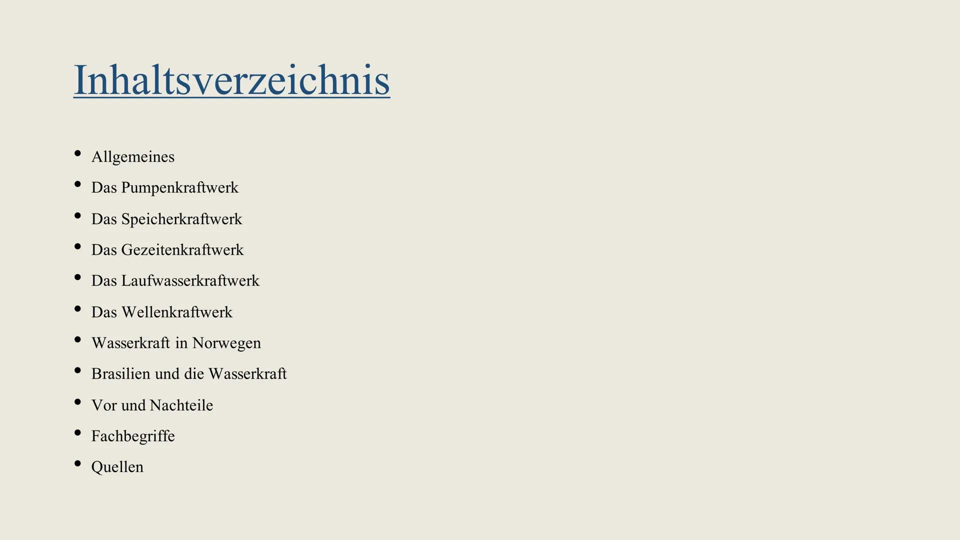 # Wasserkraft

Beschreibung, Entwicklung und

Vor- Nachteil

Hanna & Finja # Inhaltsverzeichnis

•	Allgemeines
•	Das Pumpenkraftwerk
•	Das S
