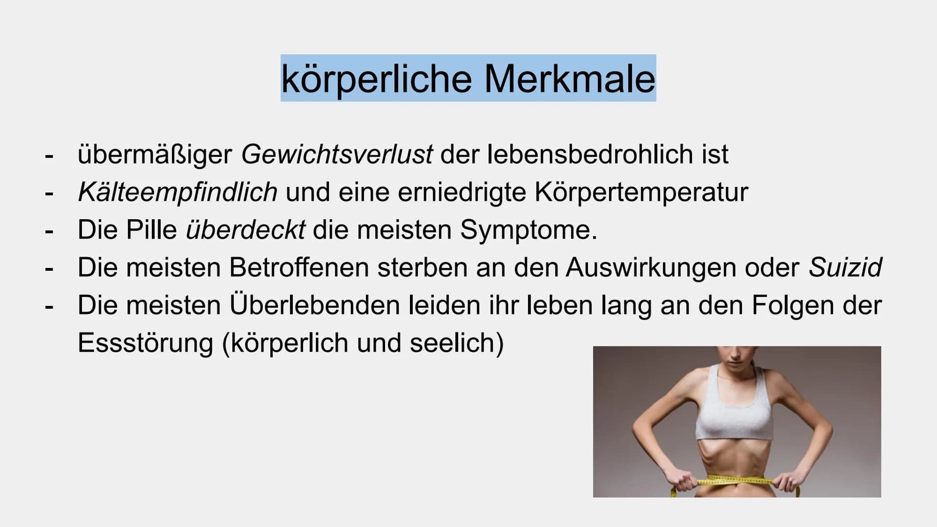 Magersucht
Präsentation von Gliederung
• Definition
mögliche Ursachen
psychische Merkmale
●
• körperliche Merkmale
potentielle Auslöser
Folg