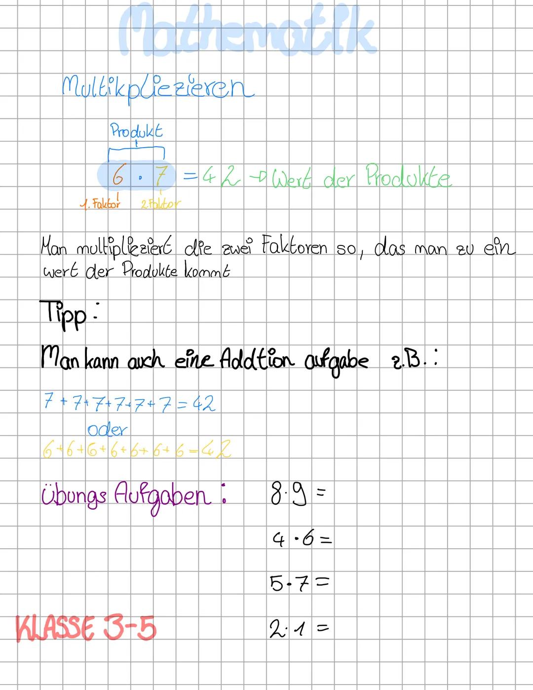 Mathematik

Multik pliezieren

Produkt

6.7=42→Wert der Produkte

Fakbor 2 Faktor

Man multiplieziert die zwei Faktoren so, das man zu ein
w