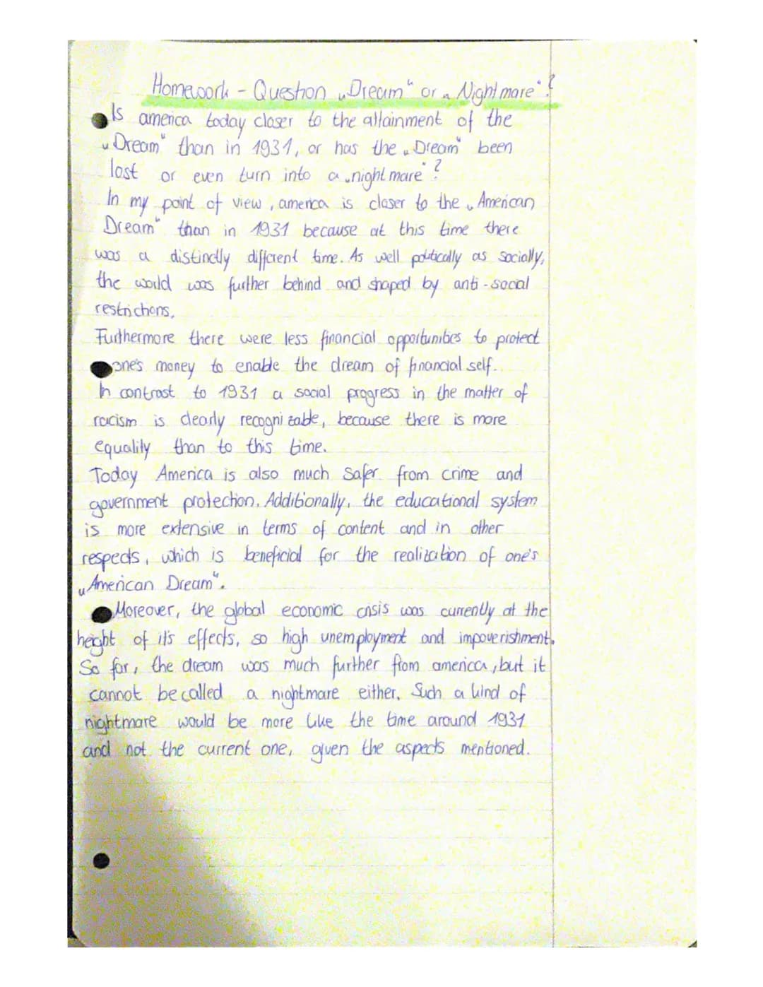 Homework - Question Dream" or Nightmare"
4
Is
america today closer to the altainment of the
"Dream" than in 1931, or has the Dream been
lost