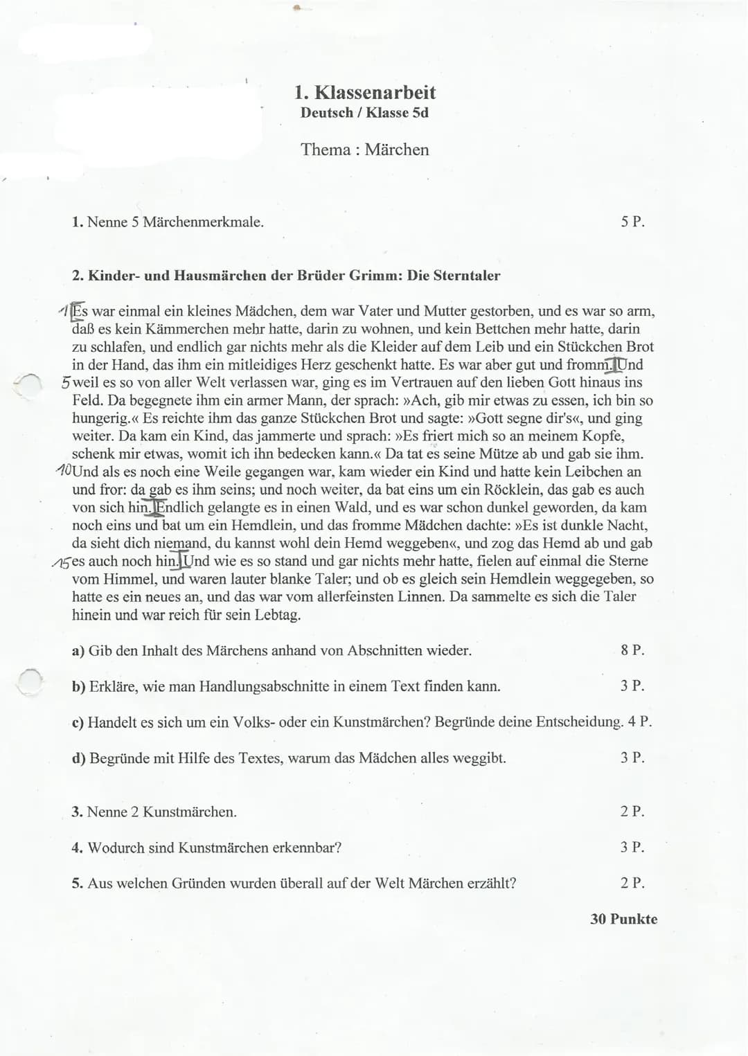 1. Nenne 5 Märchenmerkmale.
1. Klassenarbeit
Deutsch / Klasse 5d
Thema: Märchen
2. Kinder- und Hausmärchen der Brüder Grimm: Die Sterntaler
