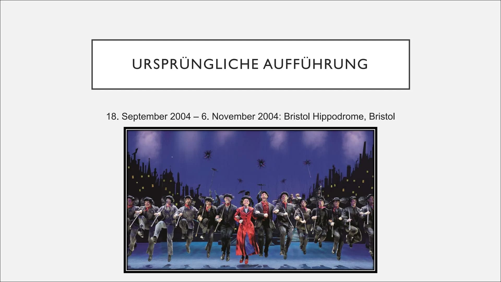 MARY POPPINS
Von
Tamara, Anna, Alex, Sarah, Alexa, Flo BUCH
Julian Fellowes CHOREOGRAFIE
Stephen Mear ●
●
MUSIK UND LIEDTEXTE
HAUPTMUSIK
Ric