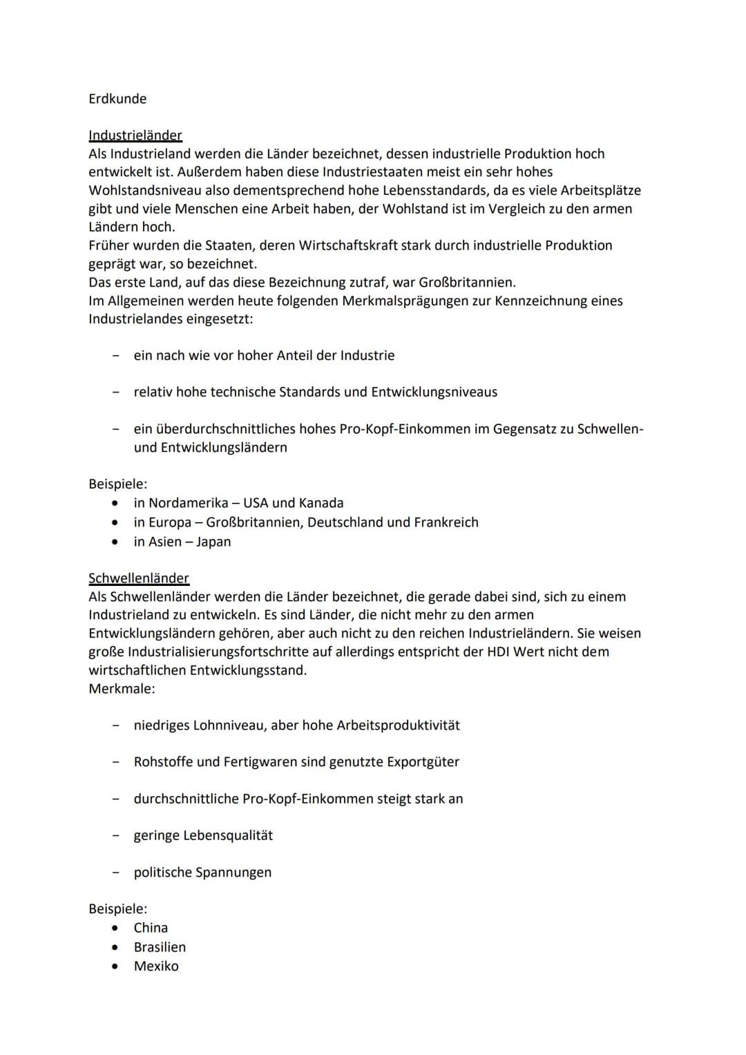 Erdkunde
Industrieländer
Als Industrieland werden die Länder bezeichnet, dessen industrielle Produktion hoch
entwickelt ist. Außerdem haben 