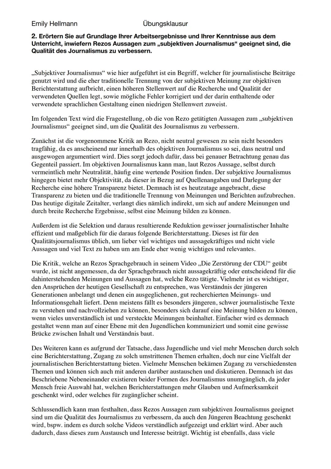 Emily Hellmann
Übungsklausur
1. Stellen Sie den Argumentationsgang und die Position der Kolumne ,,Was ist guter
Journalismus?" von Rezo dar.