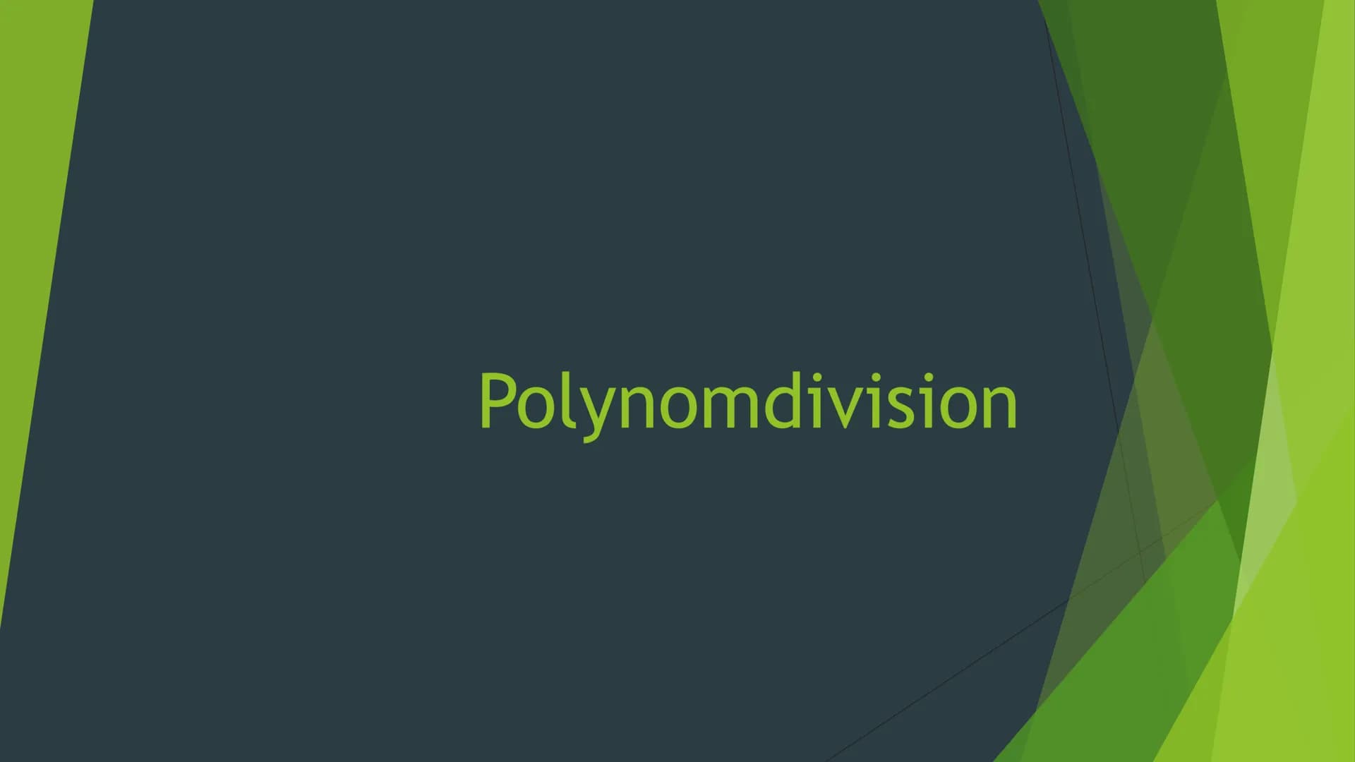 Polynomdivision Inhaltsangabe
1
Polynom
4 Beispiel
2 Anwendung
5
Aufgaben
3
6
Erarbeitung
Quellen 1 Was ist ein Polynom?
Ein Polynom besteht